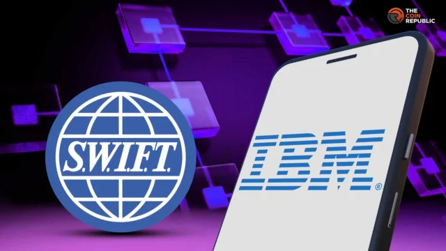 IBM Connects Its Digital Assets Platform to SWIFT’s Blockchain Network